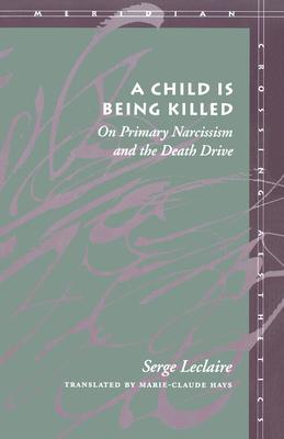 A Child Is Being Killed: On Primary Narcissism and the Death Drive