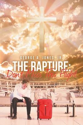 The Rapture: Don’’t Miss This Flight
