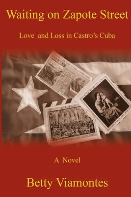 Waiting on Zapote Street: Love and Loss in Castro’’s Cuba