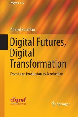 Digital Futures, Digital Transformation: From Lean Production to Acceluction
