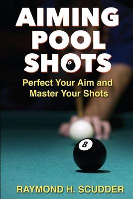 Aiming Pool Shots: Perfect Your Aim and Master Your Shots