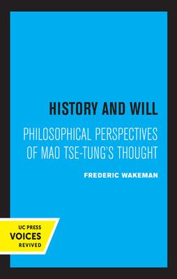 History and Will: Philosophical Perspectives of Mao Tse-Tung’’s Thought