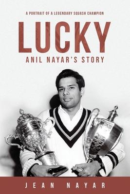 Lucky-Anil Nayar’’s Story: A Portrait of a Legendary Squash Champion