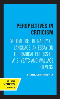 The Gaiety of Language: An Essay on the Radical Poetics of W. B. Yeats and Wallace Stevens