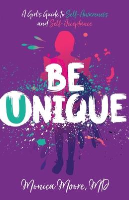 Be Unique: A Girl’’s Guide to Self-Awareness and Self-Acceptance