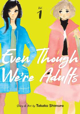 Even Though We’’re Adults Vol. 1