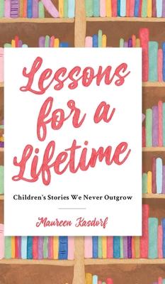 Lessons for a Lifetime: Children’’s Stories We Never Outgrow