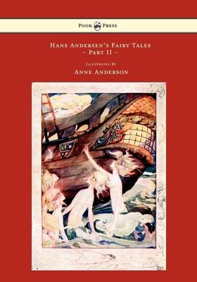 Hans Andersen’’s Fairy Tales - Illustrated by Anne Anderson - Part II