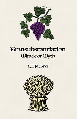 Transubstantiation: Miracle or Myth