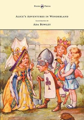 Alice’’s Adventures in Wonderland - Illustrated by ADA Bowley