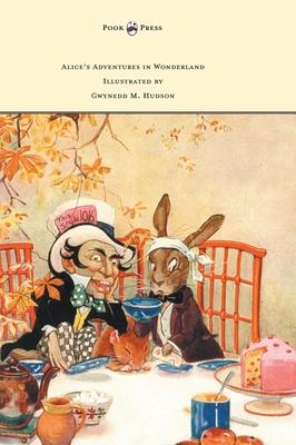 Alice’’s Adventures in Wonderland - Illustrated by Gwynedd M. Hudson