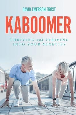 Kaboomer: Thriving and Striving into your 90s