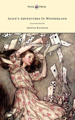 Alice’’s Adventures in Wonderland - Illustrated by Arthur Rackham
