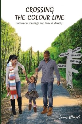 Crossing the colour line: Interracial marriage and Biracial identity
