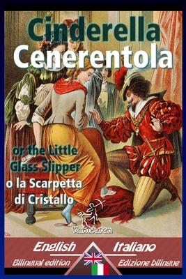 Cinderella - Cenerentola: Bilingual parallel text - Bilingue con testo a fronte: English-Italian / Inglese-Italiano