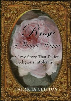Rose of Wagga Wagga: A Love Story That Defied Religious Intolerance