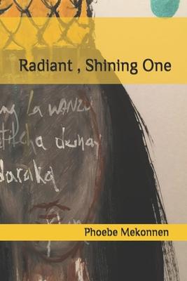 Radiant, Shining One: Poetry