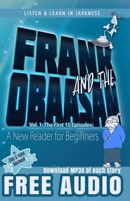 Frank and the Obaasan, a Japanese Reader for Beginners: The First 15 Episodes