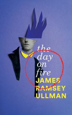 The Day on Fire: A Novel Suggested by the Life of Arthur Rimbaud (Valancourt 20th Century Classics)