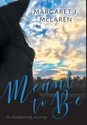Meant To Be: An Awakening Journey