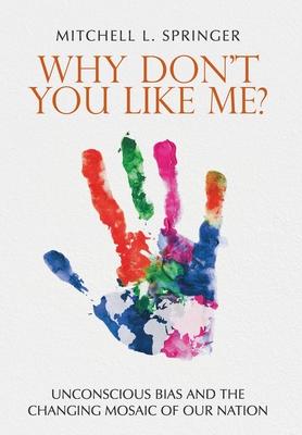 Why Don’’t You Like Me?: Unconscious Bias and the Changing Mosaic of Our Nation