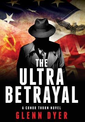 The Ultra Betrayal: A Classic World War II Spy Thriller