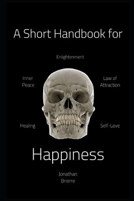A Short Handbook for Happiness