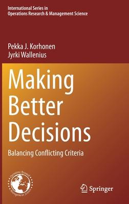 Making Better Decisions: Balancing Conflicting Criteria