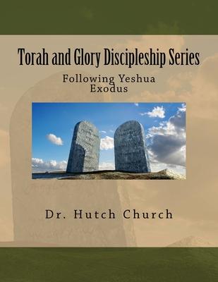 Torah and Glory Discipleship Series: Exodus/Sh’’mot - Part two of a five part dynamic year-long discipleship course designed for followers of Yeshua