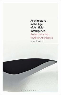 The AI Design Revolution: Architecture in the Age of Artificial Intelligence - Volume 1
