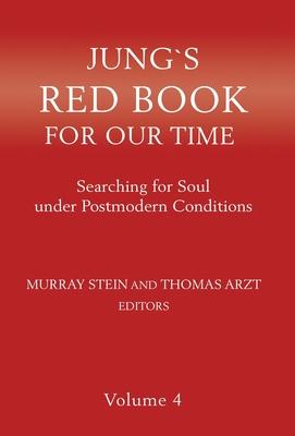 Jung’’s Red Book for Our Time: Searching for Soul Under Postmodern Conditions Volume 4