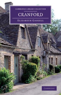 Cranford: By the Author of ’’Mary Barton’’, ’’Ruth’’, Etc.