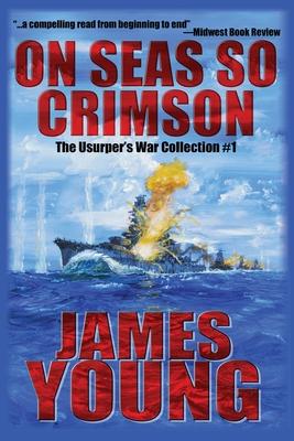 On Seas So Crimson: Usurper’’s War Collection No. 1