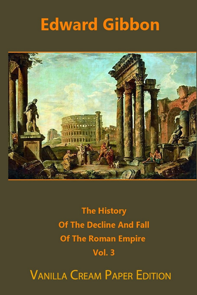 The History Of The Decline And Fall Of The Roman Empire volume 3