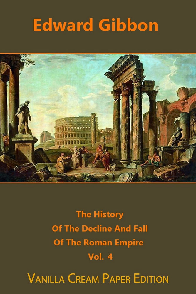 The History Of The Decline And Fall Of The Roman Empire volume 4