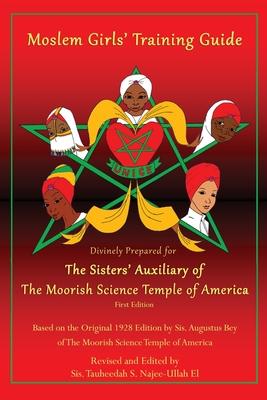Moslem Girls’’ Training Guide: Divinely Prepared for the Sisters’’ Auxiliary of the Moorish Science Temple of America