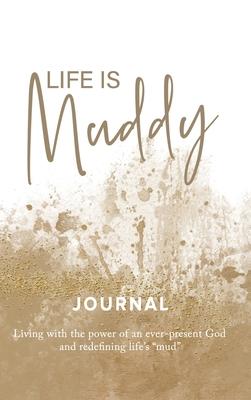 Life is Muddy Journal