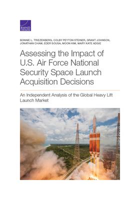 Assessing the Impact of U.S. Air Force National Security Space Launch Acquisition Decisions: An Independent Analysis of the Global Heavy Lift Launch M