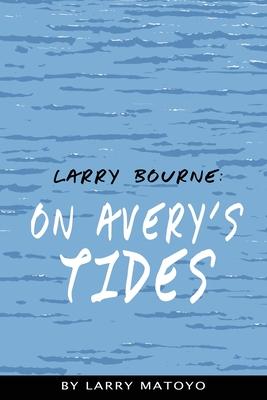 Larry Bourne: On Avery’’s Tides