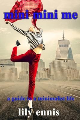 mini mini me: a guide to a minimalist life
