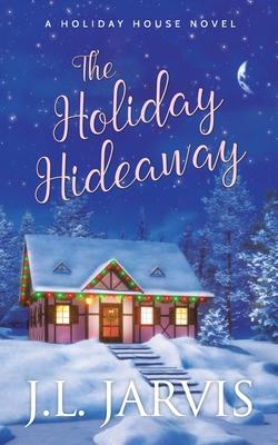 The Holiday Hideaway: A Holiday House Novel