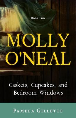 Molly O’’Neal: Caskets, Cupcakes, and Bedroom Windows