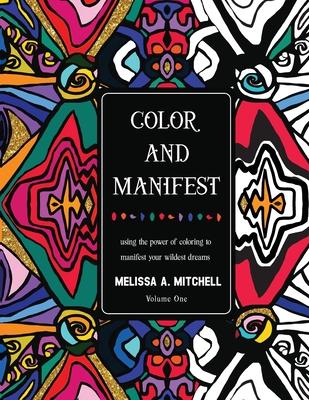 Color and Manifest: Using the power of coloring to manifest your wildest dreams