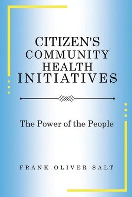Citizen’’s Community Health Initiatives: The Power of the People (New Edition)