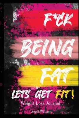 F*ck Being Fat! Let’’s Get Fit