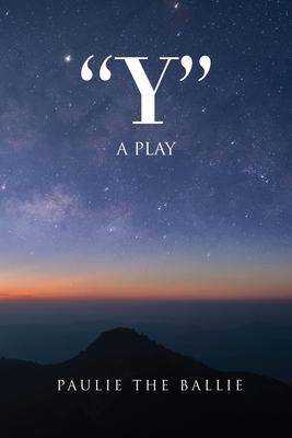 y: A Play