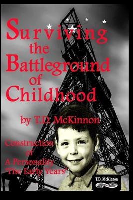 Surviving the Battleground of Childhood: Construction of A Personality ’’The Early Years’’
