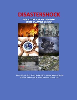 Disastershock: How to Cope with the Emotional Stress of a Major Disaster