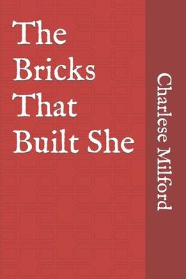 The Bricks That Built She