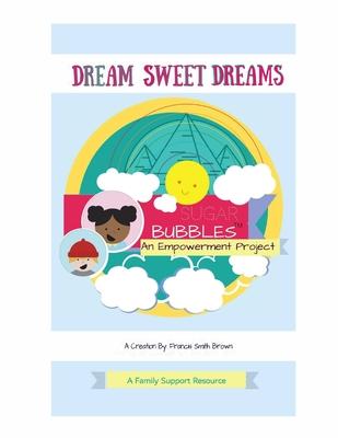 Dream Sweet Dreams: Sugar Bubbles(TM) An Empowerment Project